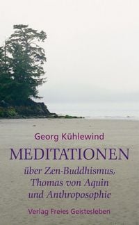 Produktbild: Meditationen &uuml;ber Zen-Buddhismus, Thomas von Aquin und Anthroposophie