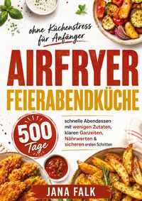 Produktbild: Airfryer Feierabendk&uuml;che ohne K&uuml;chenstress f&uuml;r Anf&auml;nger