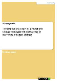Produktbild: The impact and effect of project and change management approaches in delivering business change