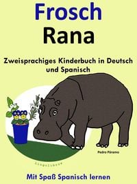 Produktbild: Zweisprachiges Kinderbuch in Deutsch und Spanisch: Frosch - Rana (Die Serie zum Spanisch lernen)