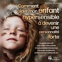 Produktbild: Comment aider mon enfant hautement sensible &agrave; devenir une personnalit&eacute; forte: Le guide &eacute;ducatif pour aider votre enfant &agrave; haut potentiel &eacute;motionnel &agrave; trouver sa place en renfor&ccedil;ant son estime de soi