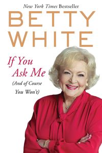 Bild vom Artikel If You Ask Me: (And of Course You Won't) vom Autor Betty White