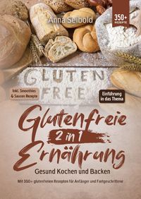 Produktbild: Glutenfreie Ern&auml;hrung 2 in 1 &ndash; Gesund Kochen und Backen