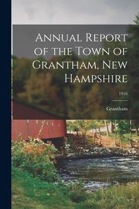 Produktbild: Annual Report of the Town of Grantham, New Hampshire; 1916