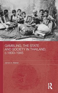 Produktbild: Gambling, the State and Society in Thailand, c.1800-1945