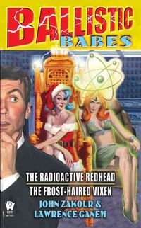 Produktbild: Ballistic Babes: The Radioactive Redhead/The Frost-Haired Vixen