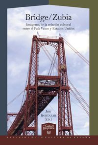 Produktbild: Bridge-Zubia : im&aacute;genes de la relaci&oacute;n cultural entre el Pa&iacute;s Vasco y Estados Unidos