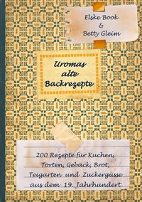 Bild vom Artikel Uromas alte Backrezepte vom Autor Betty Gleim