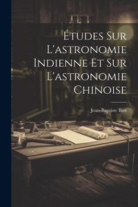 Produktbild: &Eacute;tudes Sur L'astronomie Indienne Et Sur L'astronomie Chinoise