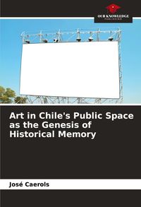 Produktbild: Art in Chile's Public Space as the Genesis of Historical Memory
