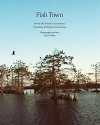 Produktbild: Fish Town: Down the Road to Louisiana's Vanishing Fishing Communities