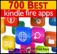 Produktbild: 700 Best Kindle Fire Apps: Including the Top 500+ Free Apps!