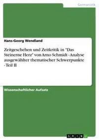 Produktbild: Zeitgeschehen und Zeitkritik in "Das Steinerne Herz" von Arno Schmidt - Analyse ausgew&auml;hlter thematischer Schwerpunkte - Teil II