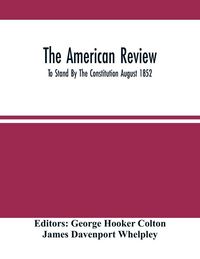 Produktbild: The American Review; To Stand By The Constitution August 1852