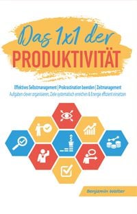 Bild vom Artikel Das 1x1 der Produktivität: Effektives Selbstmanagement | Prokrastination beenden | Zeitmanagement vom Autor Walter Benjamin