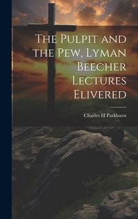 Produktbild: The Pulpit and the Pew, Lyman Beecher Lectures Elivered