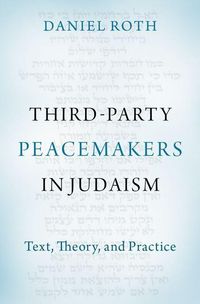 Bild vom Artikel Third-Party Peacemakers in Judaism: Text, Theory, and Practice vom Autor Daniel Roth