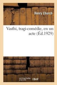 Produktbild: Vasthi, tragi-com&eacute;die, en un acte