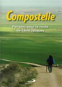 Produktbild: Compostelle : pens&eacute;es pour la route de Saint-Jacques