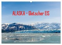 Produktbild: ALASKA Gletscher EIS (Wandkalender 2027 DIN A2 quer), CALVENDO Monatskalender
