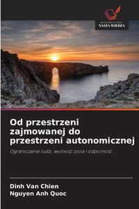Produktbild: Od przestrzeni zajmowanej do przestrzeni autonomicznej