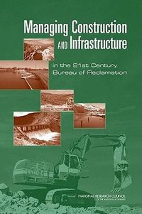 Produktbild: Managing Construction and Infrastructure in the 21st Century Bureau of Reclamation