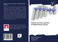 Produktbild: Pi&iquest;kno pomiaru jako&iquest;ci: Przetwarzanie obrazu