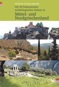 Produktbild: Die 40 bekanntesten arch&auml;ologischen St&auml;tten in Mittel- und Nordgriechenland
