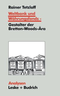 Produktbild: Weltbank und W&auml;hrungsfonds - Gestalter der Bretton-Woods-&Auml;ra