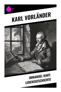 Produktbild: Immanuel Kant: Lebensgeschichte