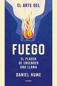 Produktbild: El arte del fuego : el placer de encender una llama