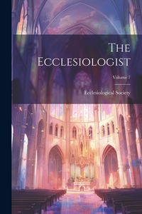 Produktbild: The Ecclesiologist; Volume 7