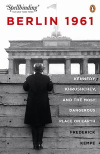 Produktbild: Berlin 1961: Kennedy, Khruschev, and the Most Dangerous Place on Earth