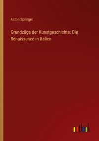 Produktbild: Grundz&uuml;ge der Kunstgeschichte: Die Renaissance in Italien