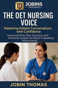 Produktbild: The OET Nursing Voice: Mastering Patient Conversations with Confidence : Advanced Role-Play Scenarios and Essential Insights for Band A Speaking Perfo