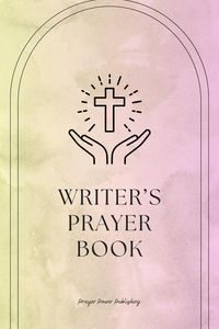 Produktbild: Writer's Prayer Book Whispers of Wordsmiths: Prayers for Writers
