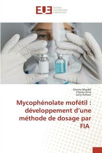 Produktbild: Mycoph&eacute;nolate mof&eacute;til : d&eacute;veloppement d'une m&eacute;thode de dosage par FIA