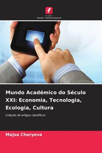 Produktbild: Mundo Acad&eacute;mico do S&eacute;culo XXI: Economia, Tecnologia, Ecologia, Cultura