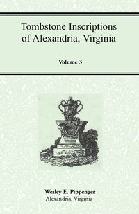 Produktbild: Tombstone Inscriptions of Alexandria, Virginia, Volume 3