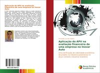 Produktbild: Aplica&ccedil;&atilde;o do APV na avalia&ccedil;&atilde;o financeira de uma empresa no Inovar Auto