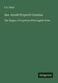 Produktbild: Sex. Aurelii Propertii Carmina.