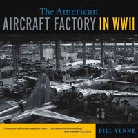 Produktbild: Yenne, B: The American Aircraft Factory in World War II