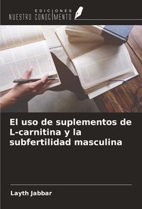 Produktbild: El uso de suplementos de L-carnitina y la subfertilidad masculina