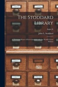 Produktbild: The Stoddard Library: a Thousand Hours of Entertainment With the World's Great Writers; Eight (8)
