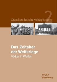 Produktbild: Grundkurs deutsche Milit&auml;rgeschichte / Das Zeitalter der Weltkriege