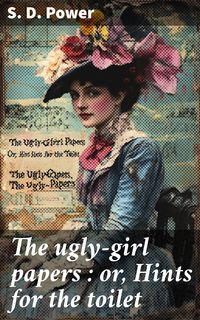 Produktbild: The ugly-girl papers : or, Hints for the toilet
