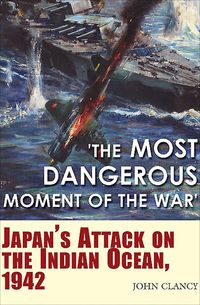 Bild vom Artikel &quote;The Most Dangerous Moment of the War&quote; vom Autor John Clancy