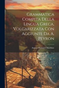Produktbild: Grammatica Compita Della Lingua Greca, Volgarizzata Con Aggiunte Da A. Peyron