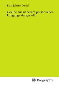 Produktbild: Goethe aus n&auml;herem pers&ouml;nlichen Umgange dargestellt