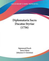 Produktbild: Diplomataria Sacra Ducatus Styriae (1756)